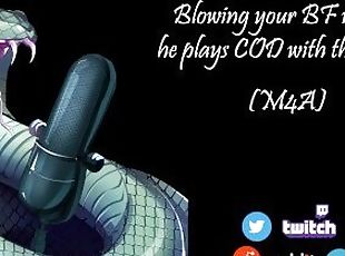 [M4A] Blowing your BF while he tries to play COD with the boys [Erotic Audio]