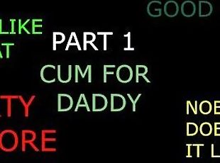 CUMMING INSTRUCTIONS (PART 1 OF 2) DADDY GUIDES YOU TO ORGASM