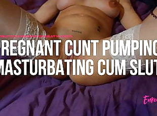 Euroslut 14 Weeks Pregnant Cunt Pump Masturbating Cum Slut