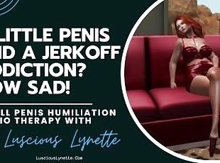 A Little Penis And A Jerkoff Addiction? How Sad! by Luscious Lynette Phone Sex Operator