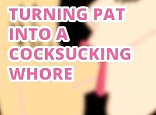 Turning Sissy Pat into a Cock Sucking Whore