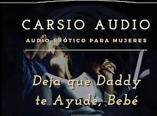 Deja que Dady te ayude" - AUDIO Erótico para Mujeres [Desestres] [Daddy] Dom [Voz Masculina] ASMR