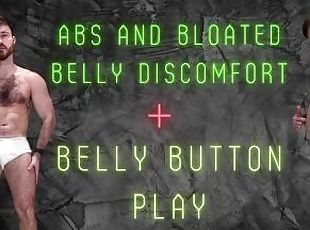 Abs and Belly button play bloated belly discomfort